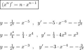 \boxed {(x^{n})'=n\cdot x^{n-1}}\\\\\\y=\frac{1}{x^5}=x^{-5}\; \; ,\; \; y'=-5\cdot x^{-6}=-\frac{1}{x^6}\\\\y=\frac{x^4}{4}=\frac{1}{4}\cdot x^4\; \; ,\; \; y'=\frac{1}{4}\cdot 4x^3=x^3\\\\y=\frac{1}{x^3}=x^{-3}\; \; ,\; \; \; y'=-3\cdot x^{-4}=-\frac{3}{x^4}