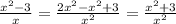 \frac{x^{2}-3 }{x}= \frac{2x^2 -x^2+3}{x^2}=\frac{x^2+3}{x^2} 