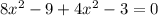 8 {x}^{2} - 9 + 4 {x}^{2} - 3 = 0