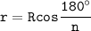 \displaystyle\tt r=Rcos\frac{180^\circ}{n}