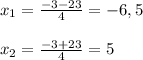 x_{1}=\frac{-3-23}{4}=-6,5\\\\x_{2}=\frac{-3+23}{4}=5