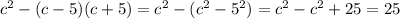 c^2-(c-5)(c+5)=c^2-(c^2-5^2)=c^2-c^2+25=25