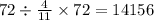 72 \div \frac{4}{11} \times 72 = 14156