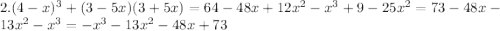 2. (4-x)^3 + (3-5x)(3+5x) = 64-48x+12x^2-x^3+9-25x^2 = 73-48x-13x^2 - x^3 = -x^3 -13x^2 -48x+73