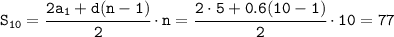 \tt S_{10}=\cfrac{2a_1+d(n-1)}{2}\cdot n= \cfrac{2\cdot5+0.6(10-1)}{2}\cdot 10=77