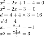  {x}^{2} - 2x + 1 - 4 = 0 \\ {x}^{2} - 2x - 3 = 0 \\ d = 4 + 4 \times 3 = 16 \\ \sqrt{d} = 4 \\ x1 = \frac{2 - 4}{2} = - 1 \\ x2 = \frac{2 + 4}{2} = 3