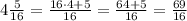 4\frac5{16}=\frac{16\cdot4+5}{16}=\frac{64+5}{16}=\frac{69}{16}