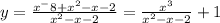 y=\frac{x^-8+x^2-x-2}{x^2-x-2} =\frac{x^3}{x^2-x-2} +1