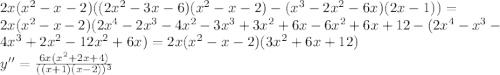 2x(x^2-x-2)((2x^2-3x-6)(x^2-x-2)-(x^3-2x^2-6x)(2x-1))=\\2x(x^2-x-2)(2x^4-2x^3-4x^2-3x^3+3x^2+6x-6x^2+6x+12-(2x^4-x^3-4x^3+2x^2-12x^2+6x)=2x(x^2-x-2)(3x^2+6x+12)\\y''=\frac{6x(x^2+2x+4)}{((x+1)(x-2))^3}