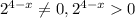 2^{4-x} \neq 0, 2^{4-x} 0