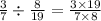  \frac{3}{7} \div \frac{8}{19} = \frac{3 \times 19}{7 \times 8} 