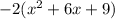  - 2(x {}^{2} + 6x + 9) 