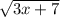 \sqrt{3x+7}