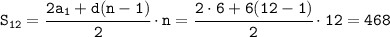 \tt S_{12}=\cfrac{2a_1+d(n-1)}{2}\cdot n= \cfrac{2\cdot6+6(12-1)}{2}\cdot 12=468