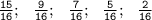 \tt \frac{15}{16}; \: \: \: \frac{9}{16}; \: \: \: \frac{7}{16}; \: \: \: \frac{5}{16}; \: \: \: \frac{2}{16}