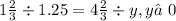  1 \frac{2}{3} \div 1.25 = 4 \frac{2}{3} \div y, y≠0