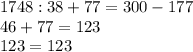 1748:38+77=300-177 \\ 46+77=123 \\ 123 = 123