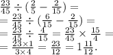  \frac{23}{45} \div ( \frac{2}{5} - \frac{2}{15})= \\ = \frac{23}{45} \div ( \frac{6}{15} - \frac{2}{15})= \\ = \frac{23}{45} \div \frac{4}{15} = \frac{23}{45} \times \frac{15}{4} = \\ = \frac{23 \times 1}{3 \times 4} = \frac{23}{12} = 1 \frac{11}{12} . \\