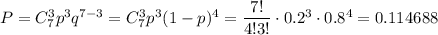 P=C^3_7p^3q^{7-3}=C^3_7p^3(1-p)^4=\dfrac{7!}{4!3!}\cdot0.2^3\cdot 0.8^4=0.114688