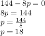 144-8p=0\\8p=144\\p=\frac{144}{8} \\p=18