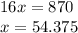 16x = 870 \\x = 54.375