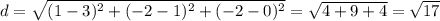 d=\sqrt{(1-3)^2+(-2-1)^2+(-2-0)^2} =\sqrt{4+9+4} =\sqrt{17}