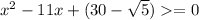 x^2-11x+(30-\sqrt{5} )=0