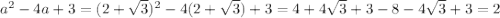 a^{2}-4a+3=(2+\sqrt{3})^{2}-4(2+\sqrt{3})+3=4+4\sqrt{3}+3-8-4\sqrt{3}+3=2