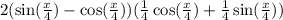  2( \sin( \frac{x}{4} ) - \cos( \frac{x }{4} ) ) (\frac{1}{4} \cos( \frac{x}{4} ) + \frac{1}{4} \sin( \frac{x}{4} )) 