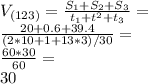 V_{(123)}=\frac{S_1+S_2+S_3}{t_1+t^2+t_3} =\\\frac{20+0.6+39.4}{(2*10+1+13*3)/30} =\\\frac{60*30}{60}=\\30