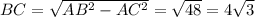 BC=\sqrt{AB^2-AC^2}=\sqrt{48}=4\sqrt{3}