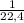 \frac{1 }{22,4}