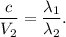 \dfrac{c}{V_2} = \dfrac{\lambda_1}{\lambda_2}.