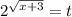  {2}^{ \sqrt{x + 3} } = t