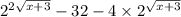  {2}^{2 \sqrt{x + 3} } - 32 - 4 \times {2}^{ \sqrt{x + 3} } 