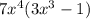 7 {x}^{4} (3 {x}^{3} - 1) 