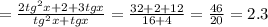 =\frac{2tg^2x+2+3tg x}{tg^2x+tgx} =\frac{32+2+12}{16+4} =\frac{46}{20} =2.3