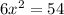 6 {x}^{2} = 54