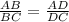 \frac{AB}{BC} =\frac{AD}{DC}