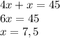 4x+x=45\\6x=45\\x=7,5