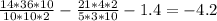 \frac{14*36*10}{10*10*2} -\frac{21*4*2}{5*3*10} -1.4=-4.2