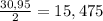 \frac{30,95}{2} =15,475