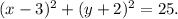 (x-3)^2+(y+2)^2=25.