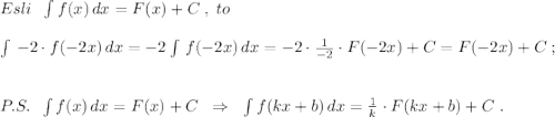 Esli\; \; \int f(x)\, dx=F(x)+C\; ,\; to\\\\\int \, -2\cdot f(-2x)\, dx=-2\int \, f(-2x)\, dx=-2\cdot \frac{1}{-2}\cdot F(-2x)+C=F(-2x)+C\; ;\\\\\\P.S.\; \; \int f(x)\, dx=F(x)+C\; \; \Rightarrow \; \; \int f(kx+b)\, dx=\frac{1}{k}\cdot F(kx+b)+C\; .