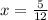 x = \frac{5}{12} 