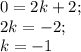 0 = 2k + 2; \ \\2k = -2; \ \\k = -1