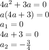 4a^{2} +3a=0\\a(4a+3)=0\\a_{1} =0\\4a+3=0\\a_{2} =-\frac{3}{4}