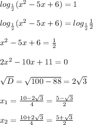 log_\frac{1}{2}(x^2-5x+6)=1 \\ \\ log_\frac{1}{2}(x^2-5x+6)=log_\frac{1}{2}\frac{1}{2} \\ \\ x^2-5x+6=\frac{1}{2} \\ \\ 2x^2-10x+11=0 \\ \\ \sqrt{D}=\sqrt{100-88}=2\sqrt{3}\\ \\ x_1=\frac{10-2\sqrt{3}}{4}=\frac{5-\sqrt{3}}{2}\\ \\x_2=\frac{10+2\sqrt{3}}{4}=\frac{5+\sqrt{3}}{2}