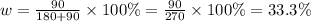 w = \frac{90}{180 + 90} \times 100\% = \frac{90}{270} \times100 \% = 33.3\%