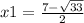 x 1= \frac{7 - \sqrt{33} }{2} 